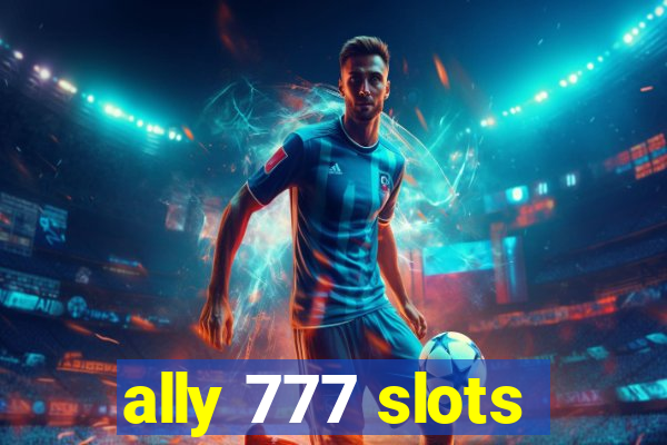 ally 777 slots